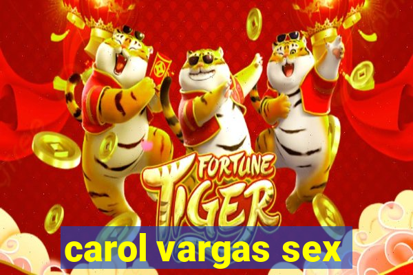 carol vargas sex